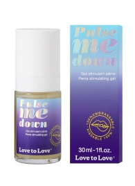 Стимулирующий гель для пениса Pulse Me Down - 30 мл. - Love to Love - купить с доставкой в Новосибирске